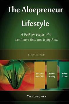 Paperback The Aloepreneur Lifestyle: A Book for people who want more than just a paycheck Book