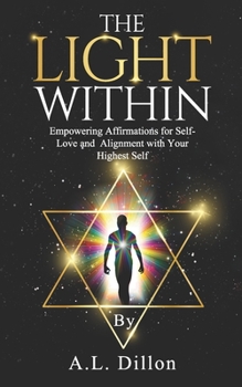 Paperback The Light Within: Empowering Affirmations for Self- Love and Alignment With Your Highest Self Book
