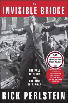 Paperback The Invisible Bridge: The Fall of Nixon and the Rise of Reagan Book