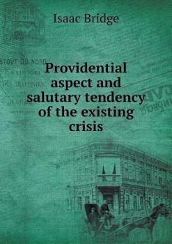 Paperback Providential aspect and salutary tendency of the existing crisis Book