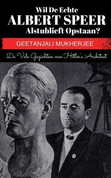 Paperback Wil de echte Albert Speer alstublieft opstaan?: De vele gezichten van Hitler's architect [Dutch] Book