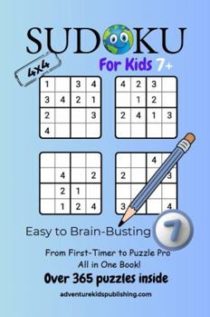 Paperback Sudoku 4x4 for Kids 7+ Easy to Brain Busting: From First Timer to Puzzle Pro - All in One Book! (4x4 Kids 7+ Series) Book