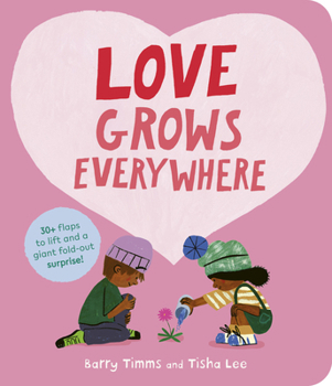 Board book Love Grows Everywhere: With More Than 30 Flaps to Lift and a Giant Fold-Out Surprise! Book
