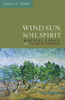 Paperback Wind, Sun, Soil, Spirit: Biblical Ethics and Climate Change Book