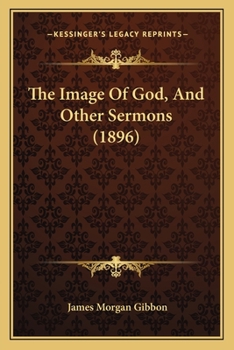 Paperback The Image Of God, And Other Sermons (1896) Book