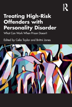 Paperback Treating High-Risk Offenders with Personality Disorder: What Can Work When Prison Doesn't Book
