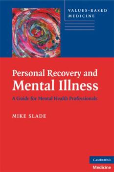 Personal Recovery and Mental Illness: A Guide for Mental Health Professionals - Book  of the Values-Based Practice