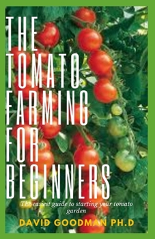 Paperback The Tomato Farming for Beginners: Everything You Need To Know Book