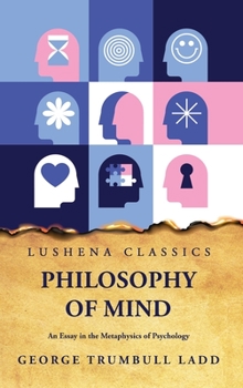 Hardcover Philosophy of Mind An Essay in the Metaphysics of Psychology Book