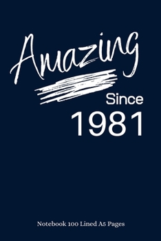 Paperback Amazing Since 1981: Navy Notebook/Journal/Diary for People Born in 1981 - 6x9 Inches - 100 Lined A5 Pages - High Quality - Small and Easy Book