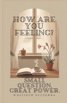 Paperback How Are You Feeling?: Small Question, Great Power. [Polish] Book