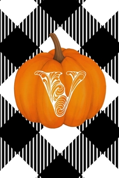 V: Cute Pumpkin Monogram Initial Letter V White Buffalo Plaid Check Personalized Gratitude Journal for Women and Girls