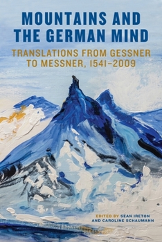 Hardcover Mountains and the German Mind: Translations from Gessner to Messner, 1541-2009 Book