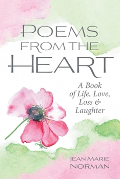 Paperback Poems From the Heart: A Book of Life, Love, Loss & Laughter Book