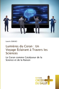 Paperback Lumières du Coran: Un Voyage Éclairant à Travers les Sciences [French] Book
