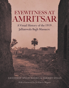 Hardcover Eyewitness at Amritsar: A Visual History of the Jallianwala Bagh Massacre 1919 Book