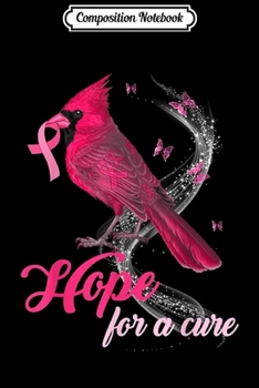 Paperback Composition Notebook: Breast Cancer Cardinal Bird Hope For The Cure Journal/Notebook Blank Lined Ruled 6x9 100 Pages Book