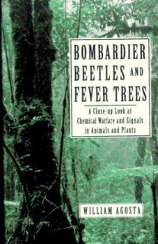 Hardcover Bombardier Beetles and Fever Trees: A Close-Up Look at Chemical Warfare and Signals in Animals and Plants Book