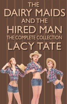 Paperback The Dairy Maids and the Hired Man: The Complete Collection Book