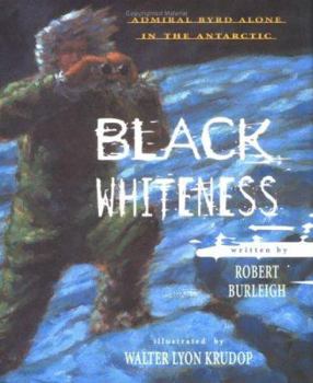 Hardcover Black Whitness: Admiral Byrd Alone in the Antarctic Book