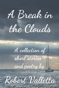 Paperback A Break in the Clouds: A Collection of Short Stories, A Novel, and Selected Poems Book