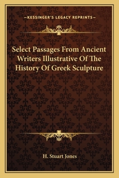 Select passages from ancient writers illustrative of the history of Greek sculpture,