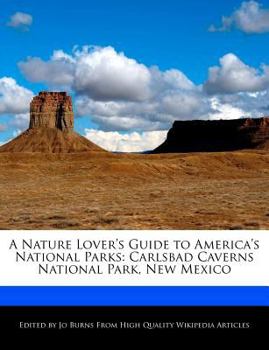 Paperback A Nature Lover's Guide to America's National Parks: Carlsbad Caverns National Park, New Mexico Book