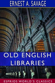 Paperback Old English Libraries (Esprios Classics): The Making, Collection, and Use of Books During the Middle Ages Book