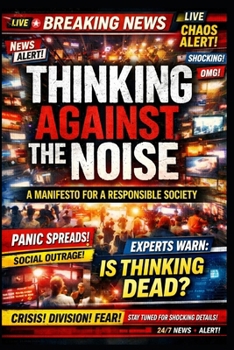 Paperback Thinking Against the Noise: A Manifesto for a Responsible Society Book