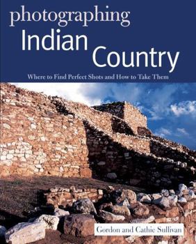 Paperback Photographing Indian Country: Where to Find Perfect Shots and How to Take Them Book