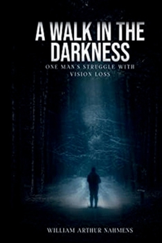 Paperback A WALK IN THE DARKNESS: One man's struggle with vision loss Book