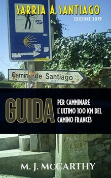 Paperback Sarria a Santiago (versione Italiana): Una guida per camminare l'ultimo 100 chilometri del Camino Francés [Italian] Book