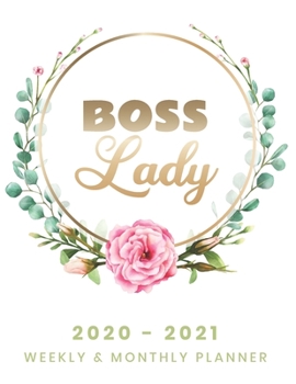 Boss Lady 2020 - 2021 Weekly & Monthly Planner: Hot Boss Lady Planner For 2020 - 2021; Custom Planners Gift For Your Boss Lady; Two Year Organizer ... with Dot Grid Journal: Pink Floral Design
