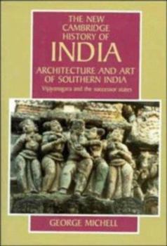 Hardcover Architecture and Art of Southern India: Vijayanagara and the Successor States 1350-1750 Book