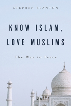 Paperback Love Muslims, Know Islam: The Way to Peace Book