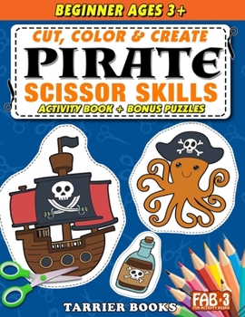 Paperback Pirate Scissor Skills: Cut, color and create. Educational Activity Book for kids ages 3+ Book