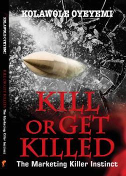 Paperback Kill or Get Killed: The Marketing Killer Instinct Book