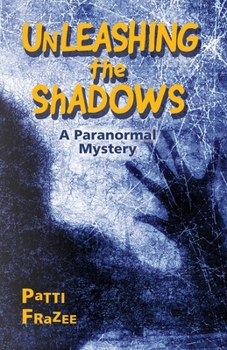 Paperback Unleashing the Shadows: A Paranormal Mystery Book