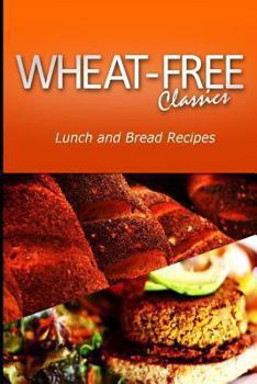 Paperback Wheat-Free Classics - Lunch and Bread Recipes Book