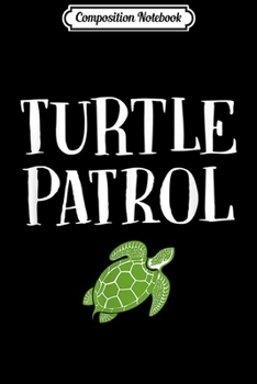 Composition Notebook: Turtle Patrol Cute Pet Tortoise  Journal/Notebook Blank Lined Ruled 6x9 100 Pages