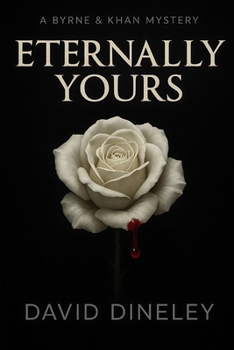 Eternally Yours: A Byrne & Khan Mystery (Byrne & Khan Mysteries)