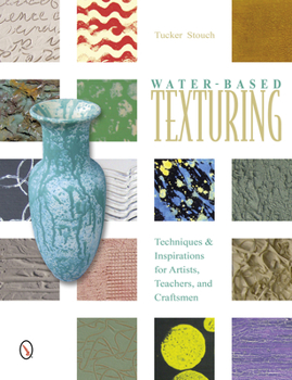 Paperback Water-Based Texturing: Techniques & Inspirations for Artists, Teachers, and Craftsmen Book