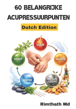 60 Belangrijke Acupressuurpunten: Dutch Edition (Holistische genezing)