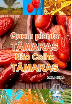 Hardcover Quem Planta Tâmaras, Não Colhe Tâmaras - Uma Nova África: Colecção África [Portuguese] Book