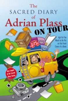 The Sacred Diary of Adrian Plass, on Tour: Aged Far Too Much to Be Put on the Front Cover of a Book - Book  of the Sacred Diaries