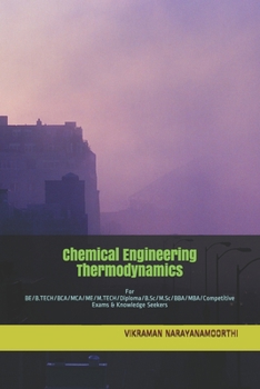 Paperback Chemical Engineering Thermodynamics: For BE/B.TECH/BCA/MCA/ME/M.TECH/Diploma/B.Sc/M.Sc/BBA/MBA/Competitive Exams & Knowledge Seekers Book