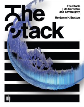 The Stack: On Software and Sovereignty - Book  of the Software Studies