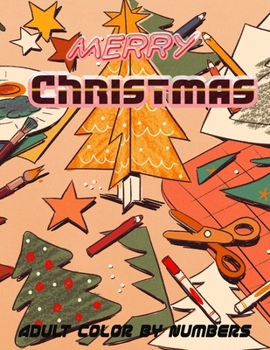 Merry Christmas Adult Color By Numbers: a beautiful colouring book with Christmas designs on a black background, for gloriously vivid colours