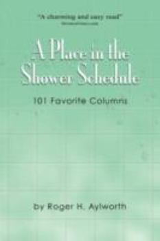 Paperback A Place in the Shower Schedule: 101 Favorite Columns Book