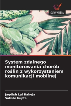 Paperback System zdalnego monitorowania chorób roslin z wykorzystaniem komunikacji mobilnej (Polish Edition) [Polish] Book